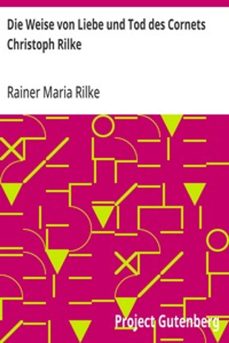 Die Weise von Liebe und Tod des Cornets Christoph Rilke, Rainer Maria Rilke