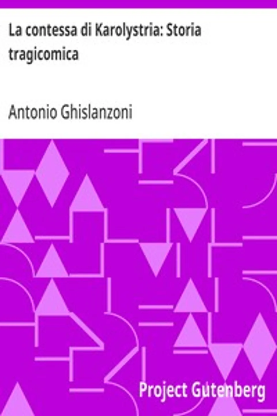 La contessa di Karolystria: Storia tragicomica, Antonio Ghislanzoni